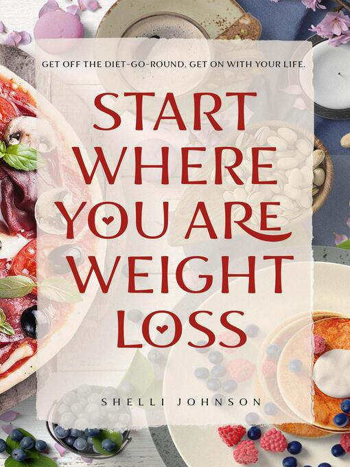 Title details for Start Where You Are Weight Loss by Shelli Johnson - Available
